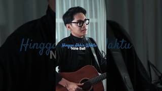 Takkan pernah ada yang lain 🫶 Nineball - Hingga Akhir Waktu ❤️ #hinggaakhirwaktu  #cover #coversong
