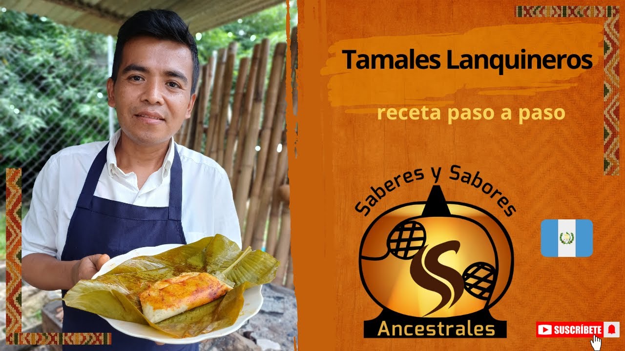 Tamales Lanquineros: receta ancestral de Lanquín, Alta Verapaz