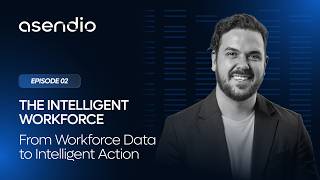 From Workforce Data to Intelligent Action | The Intelligent Workforce Ep. 2