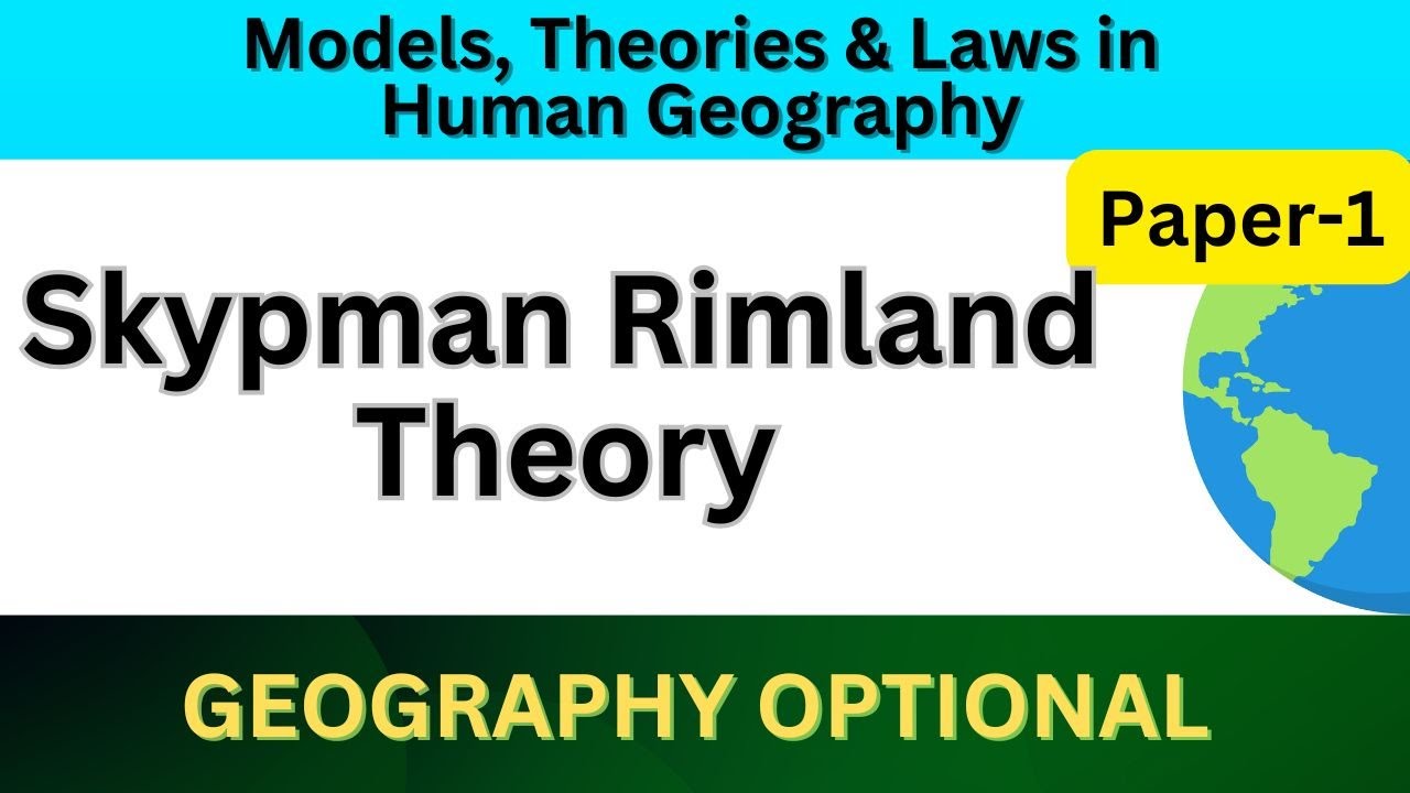 Skypman Rimland Theory | Heartland & Rimland theories | UPSC Geography optional lecture 