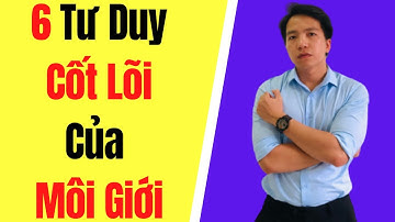 6 Tư Duy Cốt Lõi Của Một Người Môi Giới Bất Động Sản | WindBov TV