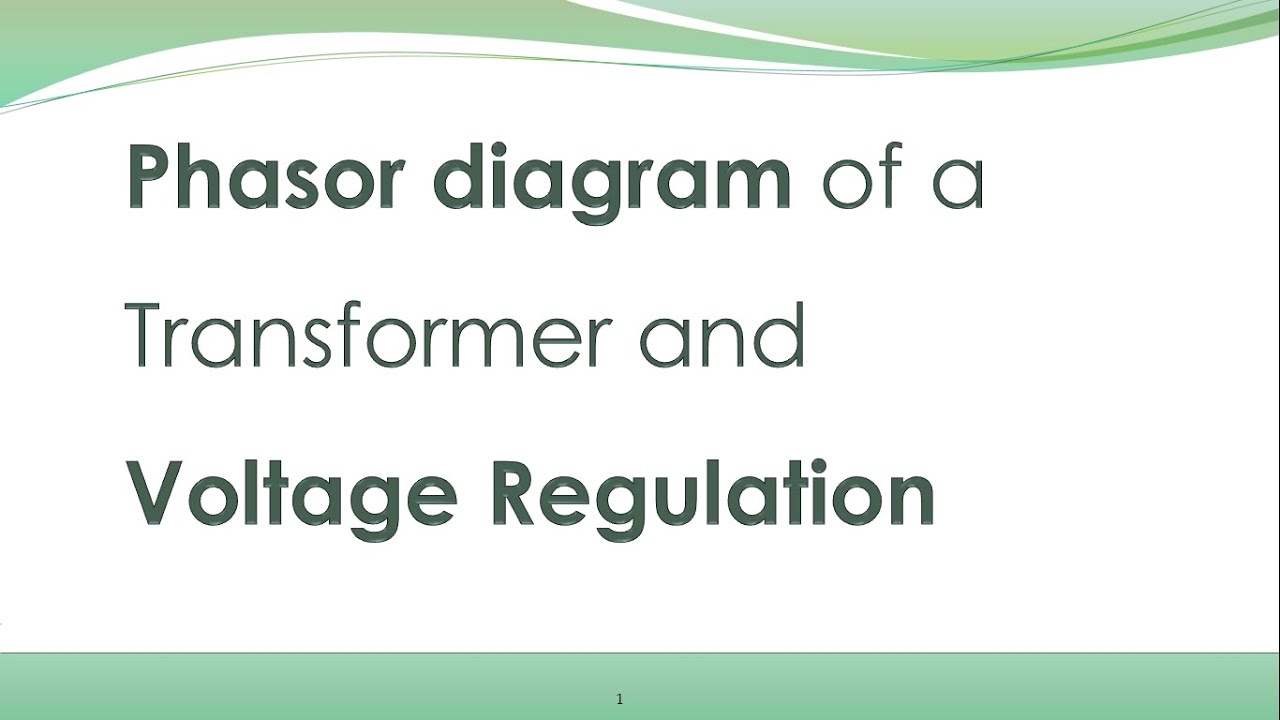 EE213 - 10 - Phasor diagram of a transformer and voltage regulation ...