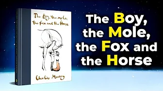 The Boy, the Mole, the Fox and the Horse by Charlie Mackesy - Animated Book Summary (Detailed)