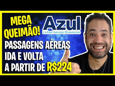 MEGA QUEIMÃO AZUL! PASSAGENS AÉREAS IDA E VOLTA A PARTIR DE R$224!