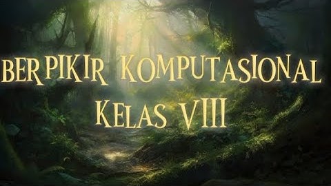 INFORMATIKA KELAS VIII BAB 2 BERPIKIR KOMPUTASIONAL
