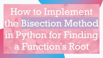 How to Implement the Bisection Method in Python for Finding a Function