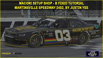 iRacing Fixed NASCAR Series Tutorial: B Fixed Xfinity at Martinsville, 24S2. Maconi Setup Shop