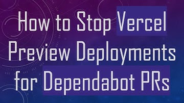 How to Stop Vercel Preview Deployments for Dependabot PRs