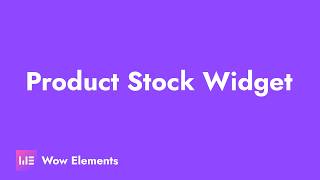 How to Use the Product Stock Widget in Elementor | Wow Elements Tutorial
