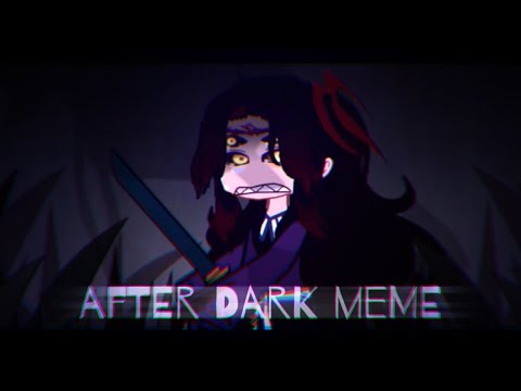 After Dark Meme [ KNY ] ⚠️ MANGA SPOILERS ⚠️ ~ tweening test :0