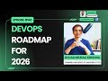 DevOps Roadmap for 2026 | Ep 143