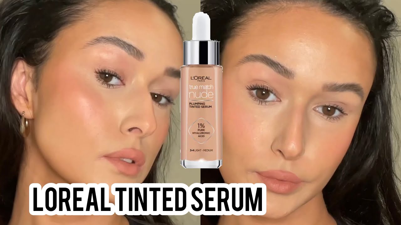 L’Oréal true Match Tinted Serum with Hyaluronic Acid Review YouTube