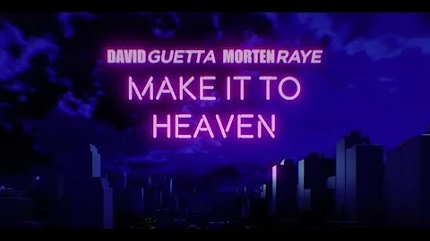 David Guetta & MORTEN - Make It To Heaven (with Raye) (Lyric video)