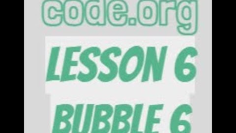code.org Lesson 6 Bubble 6
