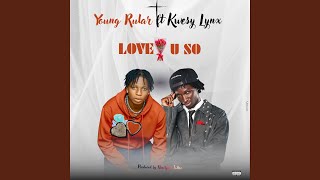 Love u so (feat. Kwesy Lynx)