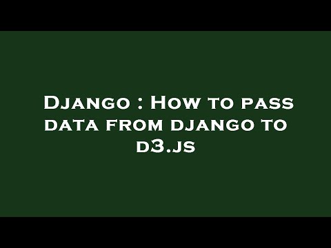 Django : How to pass data from django to d3.js