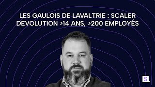 Ep.77 - Maxime Trottier : Les Gaulois de Lavaltrie : scaler Devolution 14 ans, over 200 employés