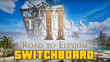 The Talos Principle 2  Road to Elysium | Orpheus Ascending | 12 SWITCHBOARD