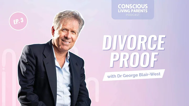 #3 - Divorce Proof | Dr George Blair-West