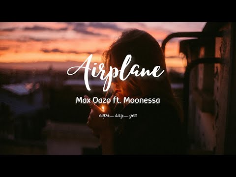 [Lyrics + Vietsub] MAX OAZO ft. MOONESSA - AIRPLANE