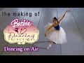 “Dancing On Air” - The making of BarbieTM in the 12 Dancing Princesses
