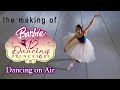 Dancing On Air: The making of Barbie® In The 12 Dancing Princesses