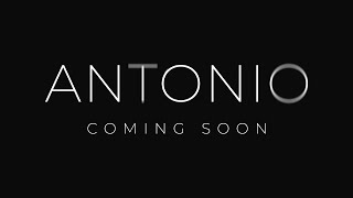 ANTONIO - COMING SOON | Teaser