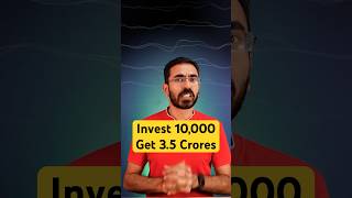 Invest 10,000 and Get 3.5 crores.