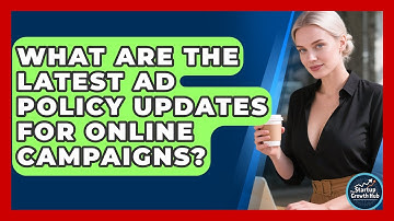 What Are The Latest Ad Policy Updates For Online Campaigns? - The Startup Growth Hub