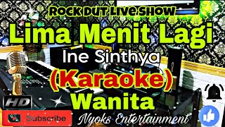 LIMA MENIT LAGI - INE SINTHYA (KARAOKE) Rock Dangdut Live Show || Nada Wanita || G minor