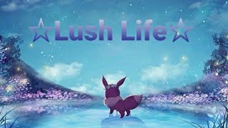 ⭐ lush Life[AMV] Eevee.⭐