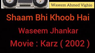 Download Lagu Shaam Bhi Khoob Hai  Waseem Jhankar Movie Karz ( 2002 ) Kumar Udit Alka MP3