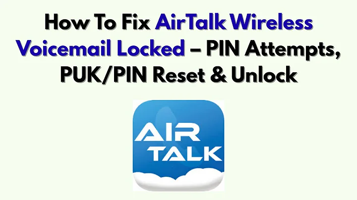 How To Fix AirTalk Wireless Voicemail Locked – PIN Attempts, PUK/PIN Reset & Unlock