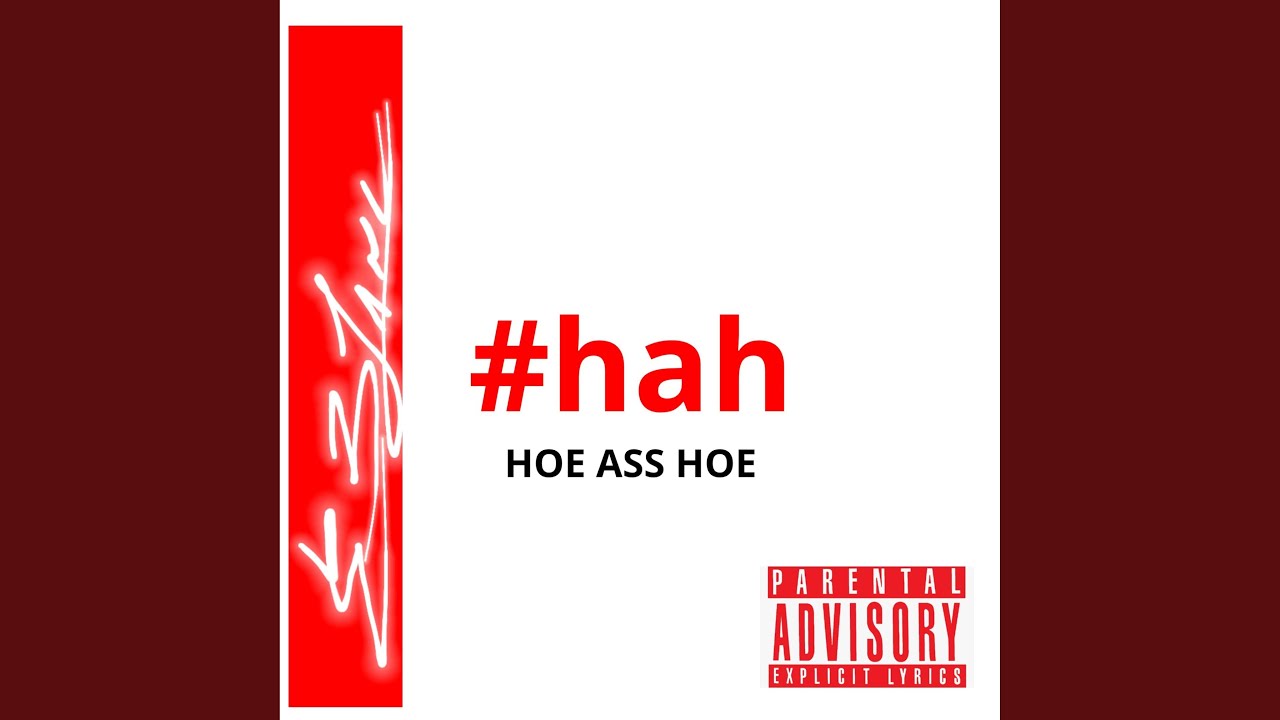Watch Hoe Ass Hoe on YouTube Watch Hoe Ass Hoe on YouTube