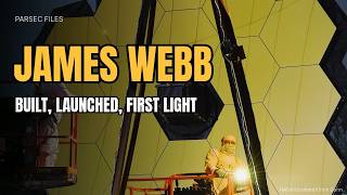 James Webb Space Telescope: How It Was Built, Launched and What It Saw First
