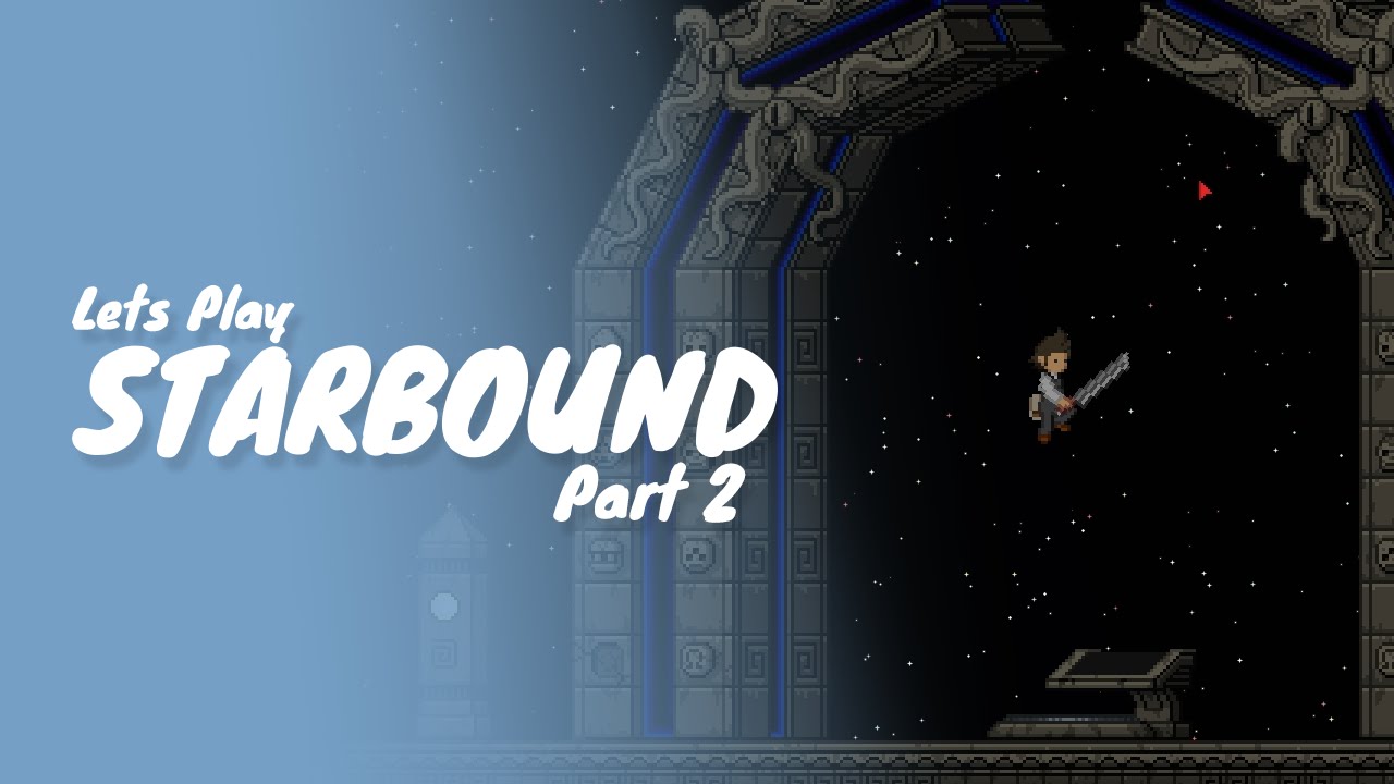 Starbound :: Part 2 :: The Mysterious Ancient Gate