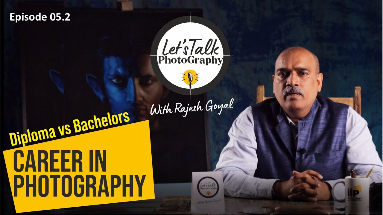 Know What to Choose: Diploma vs. Bachelor's in Photography; Let's Talk Photography with Rajesh Goyal