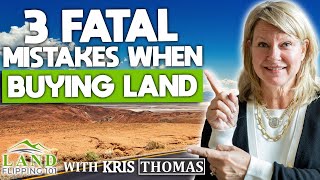3 Fatal Mistakes I See When People Buy Land