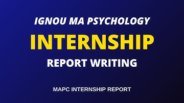 IGNOU Guidelines Explained | How to write an INTERNSHIP REPORT | Psychology | IGNOU MAPC | 2nd Year