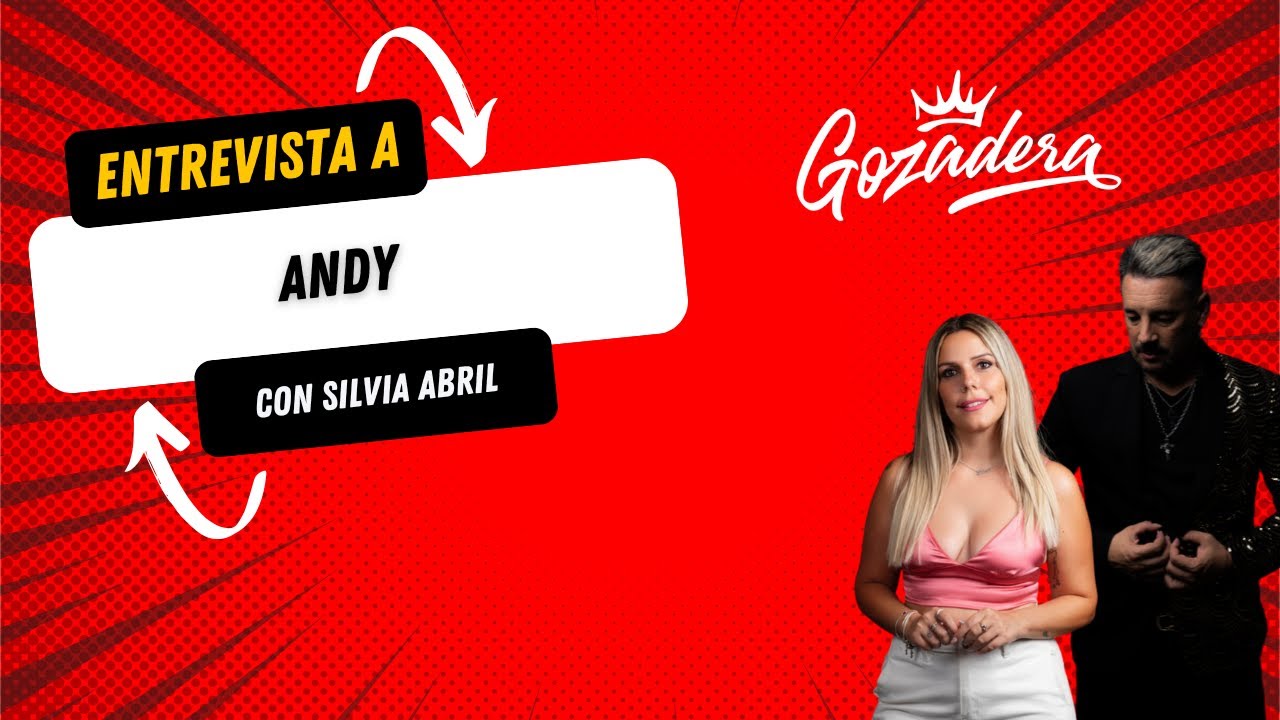 ENTREVISTA A ANDY, EN GOZADERA CON SILVIA ABRIL