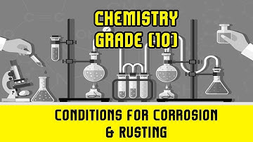 7. Conditions For Corrosion & Rusting | Oxidation Reaction Of Iron | Chemistry Grade 10