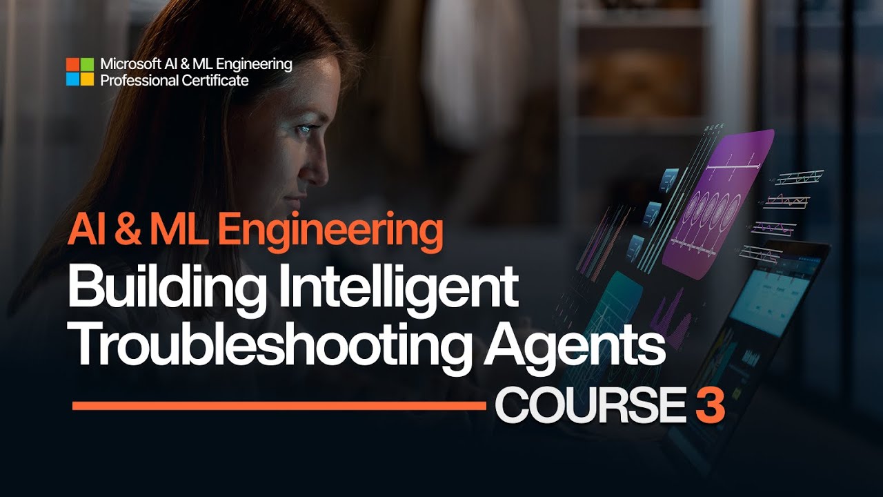 Microsoft AI & ML Course 3: Building Intelligent Troubleshooting Agents ...