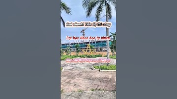 Nhanh! Đại học Khoa học tự nhiên - Đại học Quốc Gia Hà Nội thi công thần tốc, Thạch Thất, Hòa Lạc