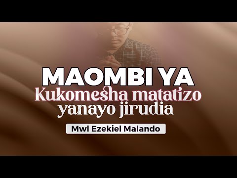 MAOMBI YA KUKOMESHA MATATIZO YANAYO JIRUDIA MWL EZEKIEL MALANDO 07 Septemba 2023 