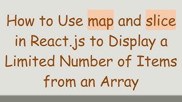How to Use map and slice in React.js to Display a Limited Number of Items from an Array