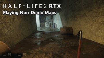 Half-Life 2 RTX if you playing maps other than the demo ones (2025 March demo)
