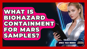 What Is Biohazard Containment For Mars Samples? - Space Tech Insider