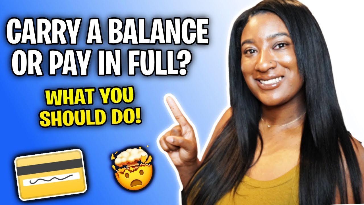 SHOULD You CARRY A Balance, LEAVE A Balance, Or PAY IN FULL On Your