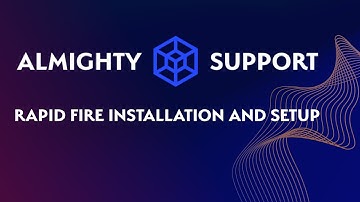Almighty Support: Rapid Fire Installation & Setup