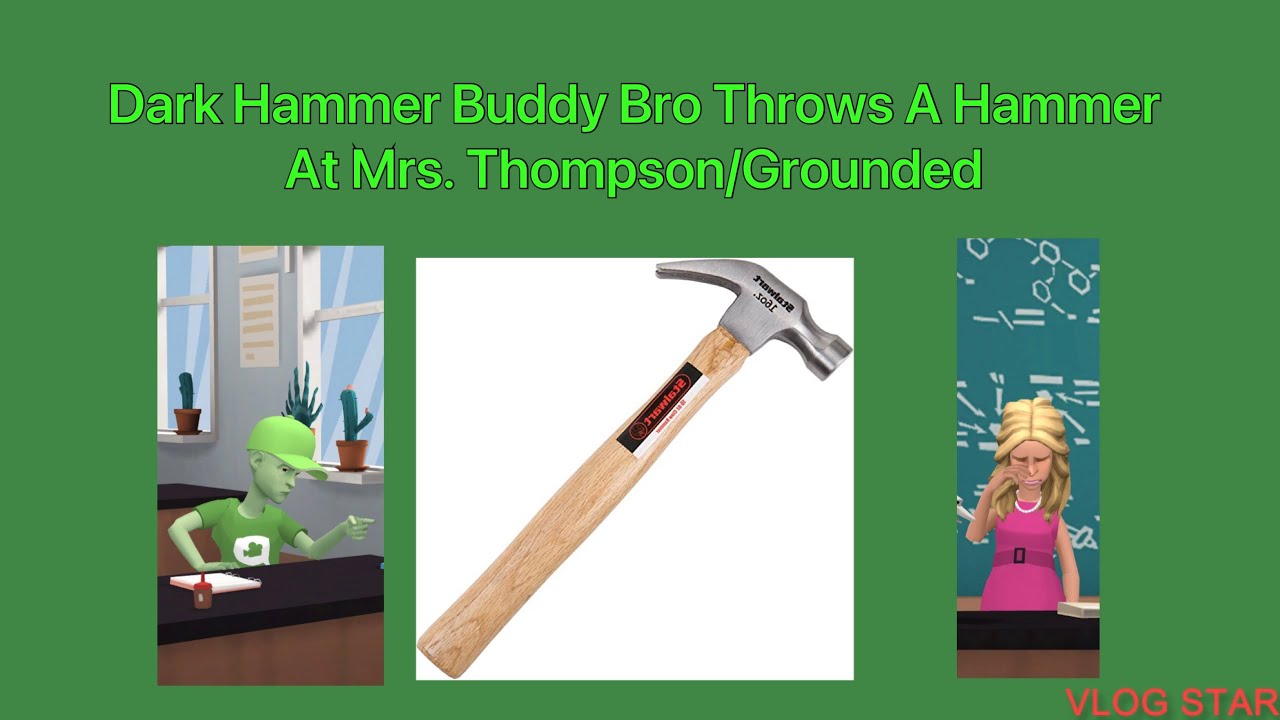 Dark Hammer Buddy Bro Throws A Hammer At Mrs. Thompson/Grounded 